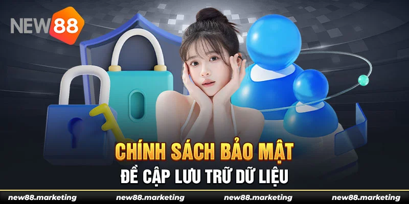 Chính Sách Bảo Mật 5 Chính sách bảo mật đề cập lưu trữ dữ liệu
